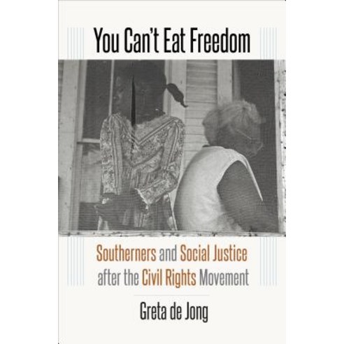 You Can''t Eat Freedom: Southerners and Social Justice after the Civil Rights Movement Paperback, University of North Carolin..., English, 9781469654799