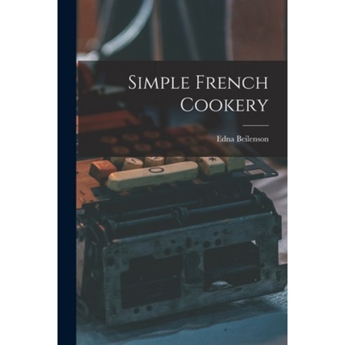 (영문도서) Simple French Cookery Paperback, Hassell Street Press, English, 9781014849885