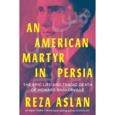 (영문도서) An American Martyr in Persia: The Epic Life and Tragic Death of Howard Baskerville Hardcover, W. W. Norton & Company