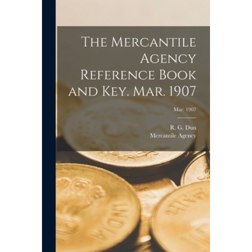 (영문도서) The Mercantile Agency Reference Book and Key. Mar. 1907; Mar. 1907 Paperback, Legare Street Press, English, 9781014628992