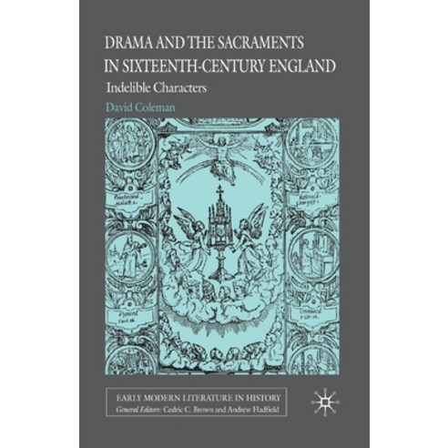 (영문도서) Drama and the Sacraments in Sixteenth-Century England: Indelible Characters Paperback, Palgrave MacMillan, English, 9781349358489