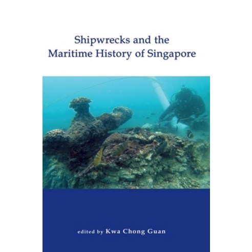 (영문도서) Shipwrecks and the Maritime History of Singapore Hardcover, Iseas-Yusof Ishak Institute, English, 9789815104271