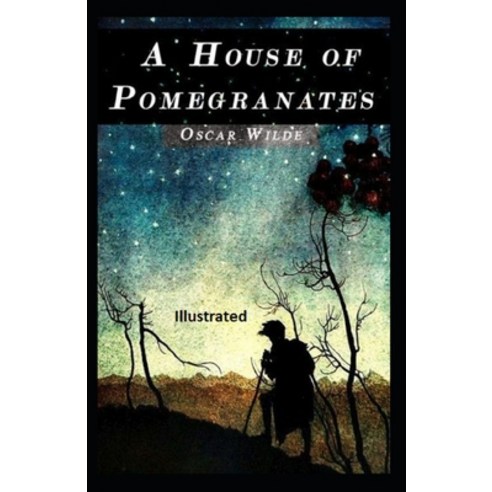 A House of Pomegranates Illustrated Paperback, Independently Published, English, 9798739326874
