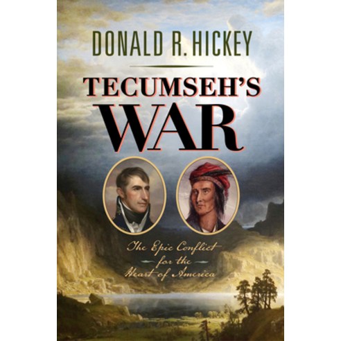 (영문도서) Tecumseh''s War: The Epic Conflict for the Heart of America Hardcover, Westholme Publishing, English, 9781594164057