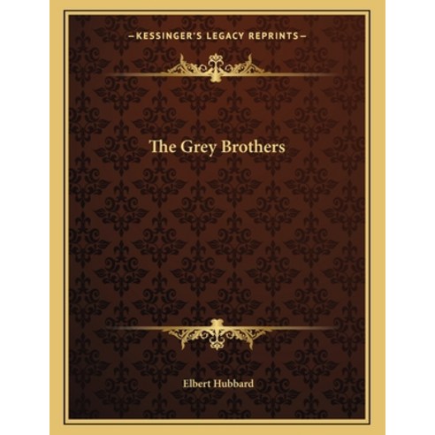 The Grey Brothers Paperback, Kessinger Publishing, English, 9781163028353