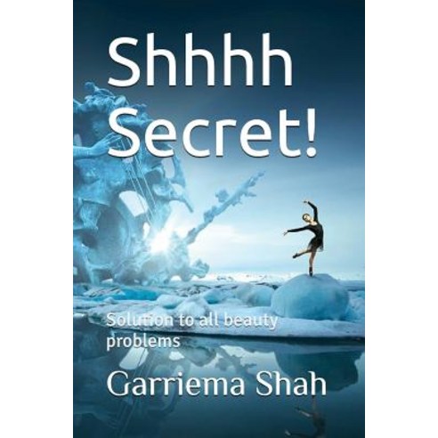 (영문도서) Shhhh Secret!: Solution to all beauty problems Paperback, Independently Published, English, 9781983316845