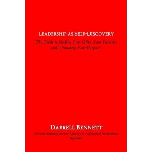 (영문도서) Leadership as Self-Discovery: The Guide to Finding Your Gifts Your Passions and Ultimately Y... Paperback, Independently Published, English, 9781082071485