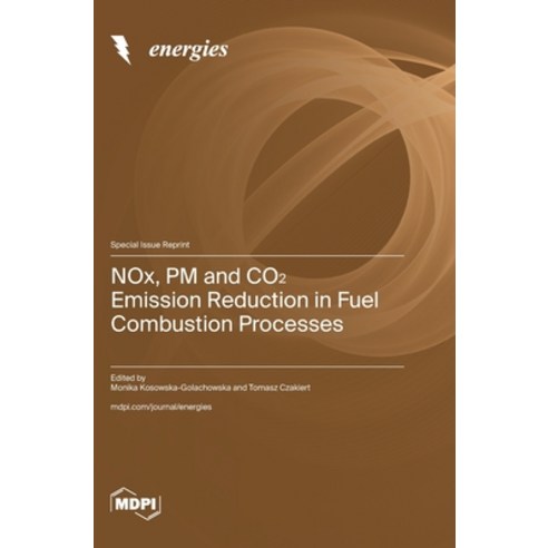 (영문도서) NOx PM and CO&#8322; Emission Reduction in Fuel Combustion Processes Hardcover, Mdpi AG, English, 9783036589909