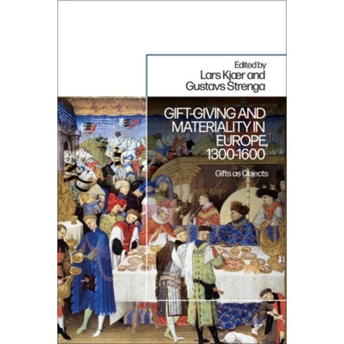 (영문도서) Gift-Giving and Materiality in Europe 1300-1600: Gifts as Objects Hardcover, Bloomsbury Academic, English, 9781350183698