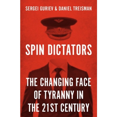 (영문도서) Spin Dictators: The Changing Face of Tyranny in the 21st Century Hardcover, Princeton University Press, English, 9780691211411
