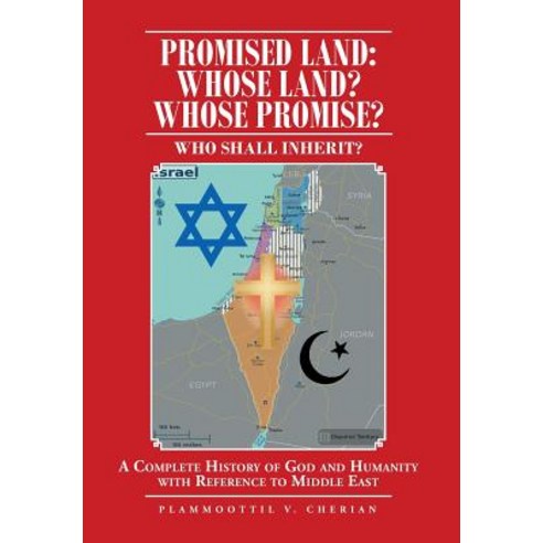 Promised Land: Whose Land? Whose Promise?: WHO SHALL INHERIT? A complete History of God and Humanity... Hardcover, Covenant Books, English, 9781643009926