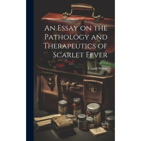 (영문도서) An Essay on the Pathology and Therapeutics of Scarlet Fever Hardcover, Legare Street Press, English, 9781020867583
