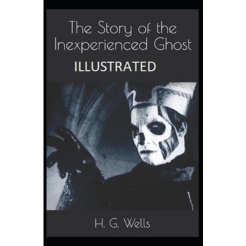 The Story of the Inexperienced Ghost Illustrated Paperback, Independently Published