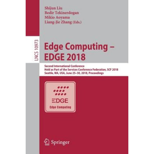 (영문도서) Edge Computing - Edge 2018: Second International Conference Held as Part of the Services Con... Paperback, Springer, English, 9783319943398