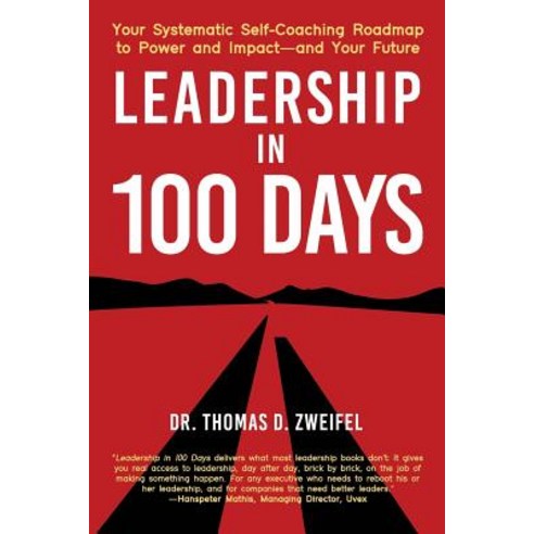 (영문도서) Leadership in 100 Days: Your Systematic Self-Coaching Roadmap to Power and Impact-and Your Fu... Paperback, Independently Published, English, 9781091667433