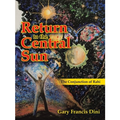 Return to the Central Sun: The Conjunction of Rahi Paperback, Balboa Press