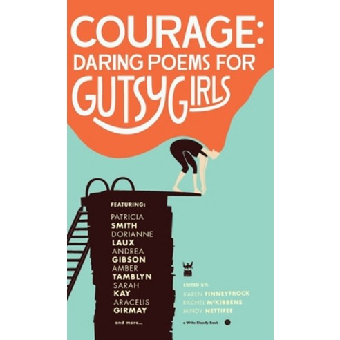 Courage: Daring Poems for Gutsy Girls Hardcover, Write Bloody Publishing