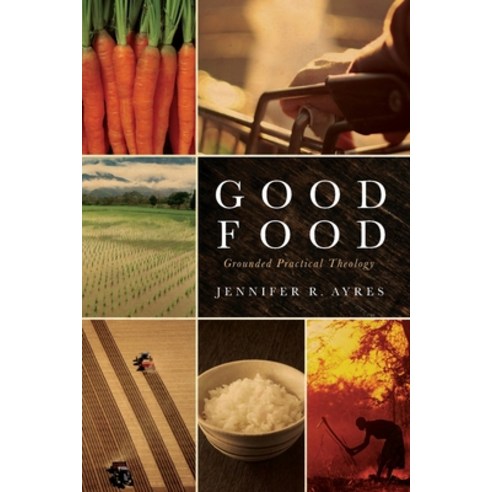 Good Food: Grounded Practical Theology Paperback, Baylor University Press, English, 9781602589858