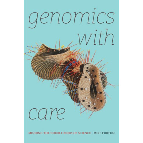 (영문도서) Genomics with Care: Minding the Double Binds of Science Paperback, Duke University Press, English, 9781478020400