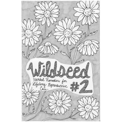 (영문도서) Wildseed Feminism #2: Herbal Remedies for Lifelong Reproductive Care: Herbal Remedies for Lif... Paperback, Microcosm Publishing, English, 9781621068112