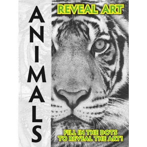 (영문도서) Reveal Art: Animals: Fill in the Dots to Reveal the Art! Paperback, Sparkpool, English, 9781837714827
