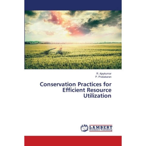 (영문도서) Conservation Practices for Efficient Resource Utilization Paperback, LAP Lambert Academic Publis..., English, 9786203196689
