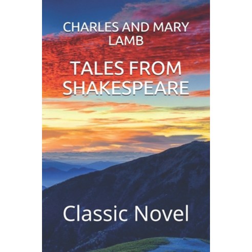 Tales from Shakespeare: Classic Novel Paperback, Independently Published, English, 9798598707418