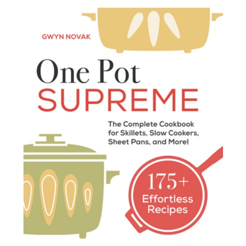 One Pot Supreme: The Complete Cookbook for Skillets Slow Cookers Sheet Pans and More! Paperback, Rockridge Press