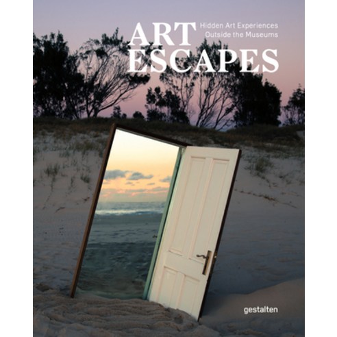 (영문도서) Art Escapes: Hidden Art Experiences Outside the Museum Hardcover, Gestalten, English, 9783967040524