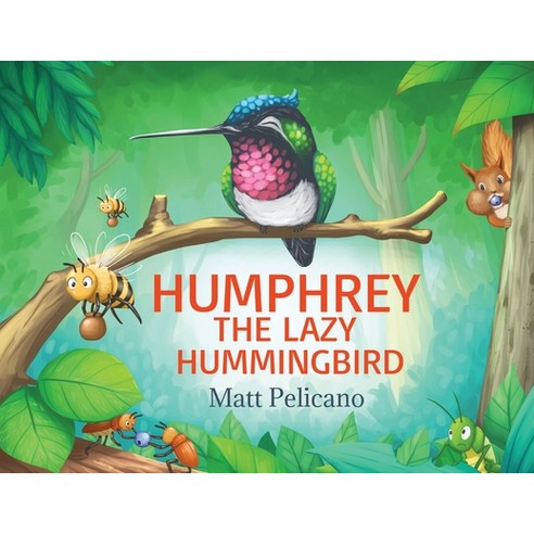 Humphrey the Lazy Hummingbird Paperback, Oakdale Publishers, English, 9780578785028