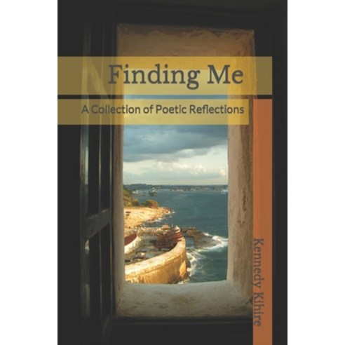 (영문도서) Finding Me: A Collection of Poetic Reflections Paperback, Independently Published, English, 9798398187786
