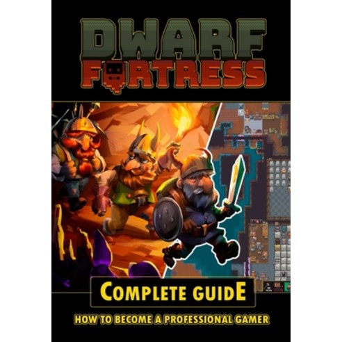 (영문도서) Dwarf Fortress Complete Guide Paperback, Independently Published, English, 9798367959048