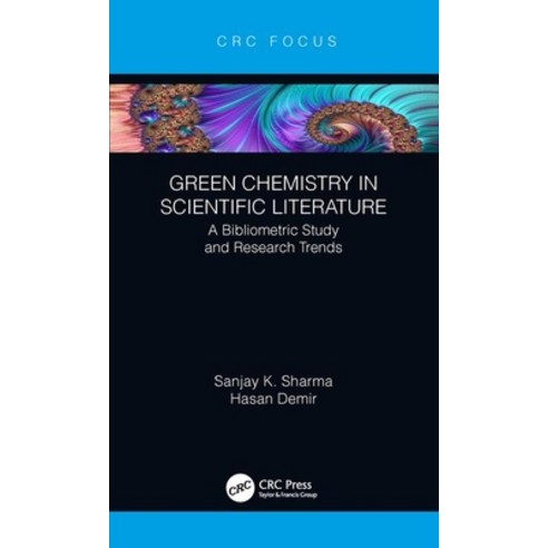 Green Chemistry in Scientific Literature: A Bibliometric Study and Research Trends Hardcover, CRC Press