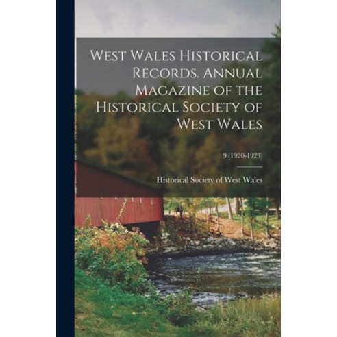 (영문도서) West Wales Historical Records. Annual Magazine of the Historical Society of West Wales; 9 (19... Paperback, Legare Street Press, English, 9781014680525