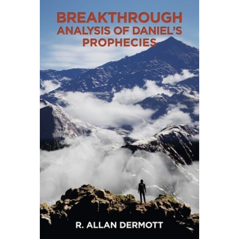 (영문도서) Breakthrough Analysis of Daniel''s Prophecies Paperback, Balboa Press, English, 9798765237601