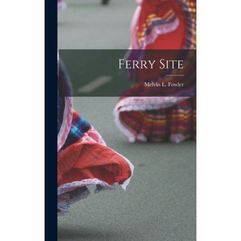 (영문도서) Ferry Site Hardcover, Hassell Street Press, English, 9781013524370