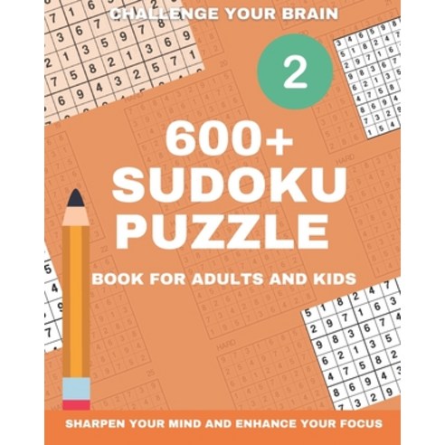 600+ Sudoku Puzzle Book for Adults and Kids: Sharpen your mind and enhance your focus ( print 10 ) Paperback, Independently Published, English, 9798742884262