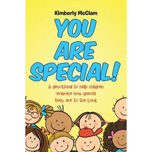 You Are Special!: A devotional to help children embrace how special they are to the Lord. Paperback, Christian Faith Publishing, Inc