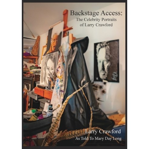 (영문도서) Backstage Access The Celebrity Portraits of Larry Crawford Paperback, Kallisto Gaia Press, English, 9781952224126