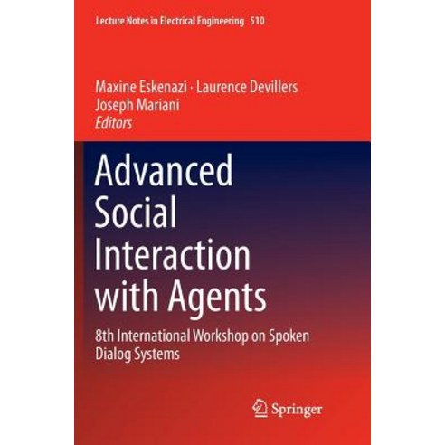 (영문도서) Advanced Social Interaction with Agents: 8th International Workshop on Spoken Dialog Systems Paperback, Springer, English, 9783030063641
