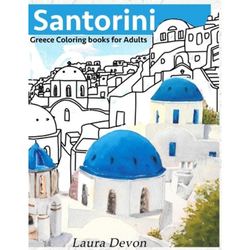 Santorini GREECE Coloring books for Adults: Coloring books for adults relaxation Paperback, Independently Published, English, 9798660097980