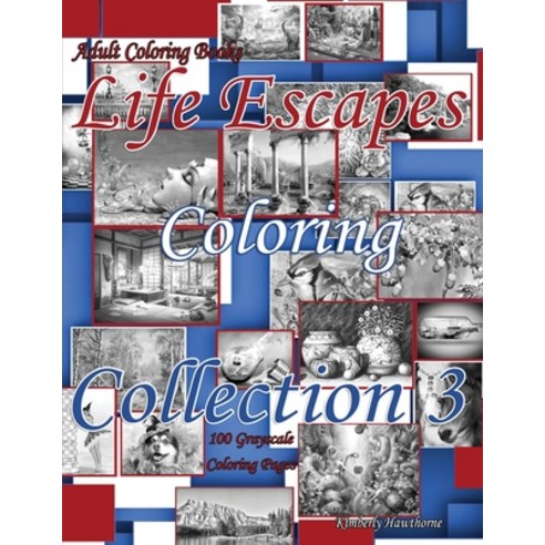 Adult Coloring Books Life Escapes Coloring Collection 3 with 100 Grayscale Coloring Pages: Huge vari... Paperback, Independently Published