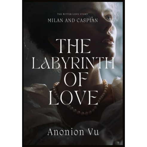 (영문도서) The Labyrinth of Love: The Bitter Love story between Milan and Caspian; written by Anonion Vu Paperback, Independently Published, English, 9798760049827