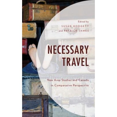 Necessary Travel: New Area Studies and Canada in Comparative Perspective Hardcover, Lexington Books