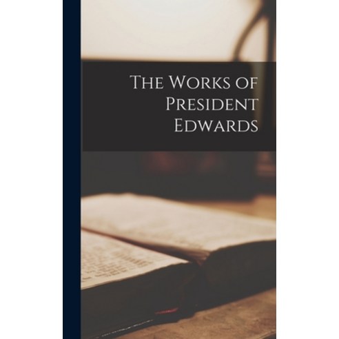 (영문도서) The Works of President Edwards Hardcover, Legare Street Press, English, 9781016586788