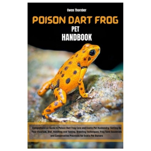 (영문도서) Poison Dart Frog Pet Handbook: Comprehensive Guide to Poison Dart Frog Care & Exotic Pet Husb... Paperback, Independently Published, English, 9798883686633