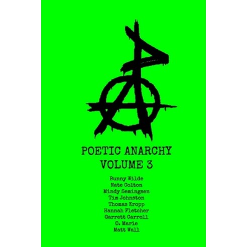 (영문도서) Poetic Anarchy Volume 3: Poetry Anthology Paperback, Independently Published, English, 9798373546737