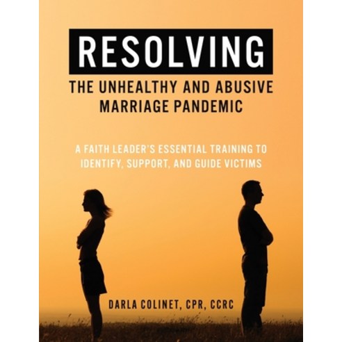 (영문도서) Resolving the Unhealthy and Abusive Marriage Pandemic: A Faith Leader''s Essential Training to... Paperback, God''s Transforming Grace, English, 9798985516524