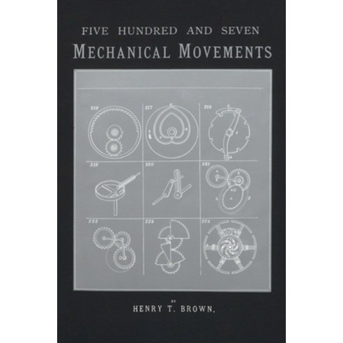 507 Mechanical Movements: Mechanisms and Devices Paperback, Astragal Press