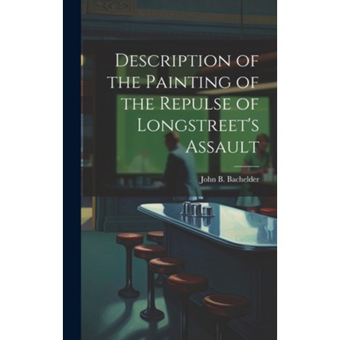 (영문도서) Description of the Painting of the Repulse of Longstreet''s Assault Hardcover, Legare Street Press, English, 9781021144263